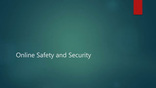 Online Safety and Security
 