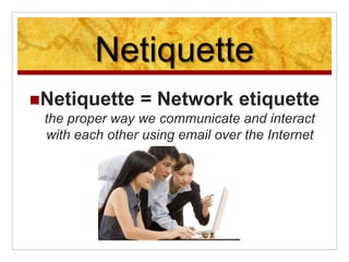 Netiquette Defonition Netiquette.ppt