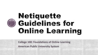 College 100: Foundations of Online Learning
American Public University System
 