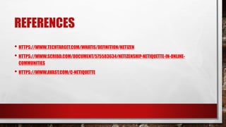 Netizenship Example netizenship and netiquette in online communities JAN HAZEL CERIACA.pptx
