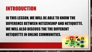 Netizenship Example netizenship and netiquette in online communities JAN HAZEL CERIACA.pptx