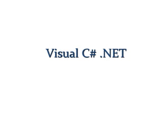 Visual C# .NET
 
