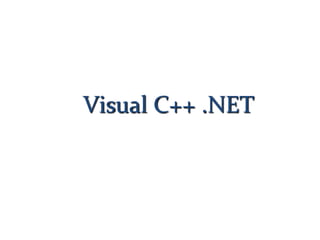 Visual C++ .NET
 