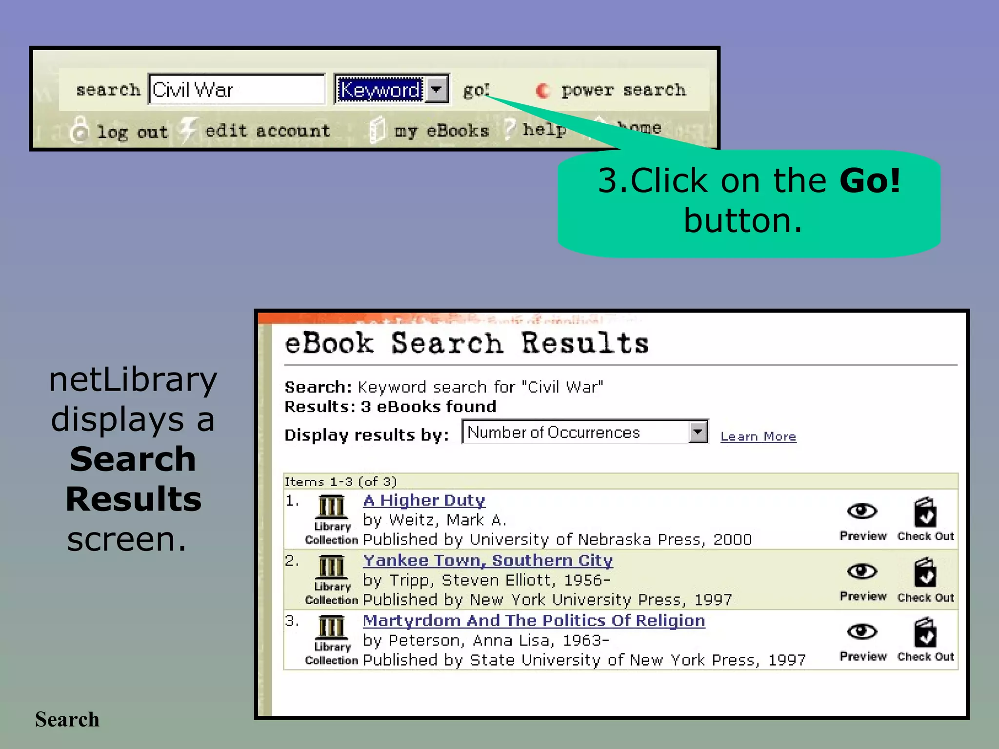 Search 3.Click on the  Go!  button.  netLibrary displays a  Search Results  screen.  