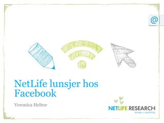 NetLife lunsjer hos Facebook Veronica Heltne 