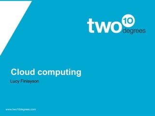 Cloud computing  Lucy Finlayson 