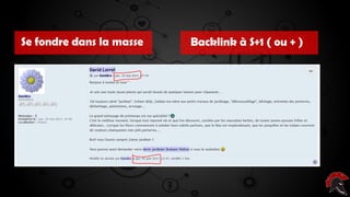 Les critères d’un site intéressant ( pour
poser un backlink ) Backlink à S+1 ( ou + )Se fondre dans la masse
 