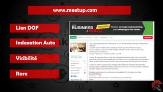 Les critères d’un site intéressant ( pour
poser un backlink )
www.meetup.com
Lien DOF
Indexation Auto
Visibilité
Rare
 