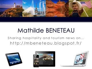 Mathilde BENETEAU
Sharing hospitality and tourism news on…

http://mbeneteau.blogspot.fr/

 