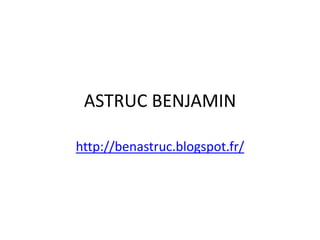 ASTRUC BENJAMIN
http://benastruc.blogspot.fr/

 