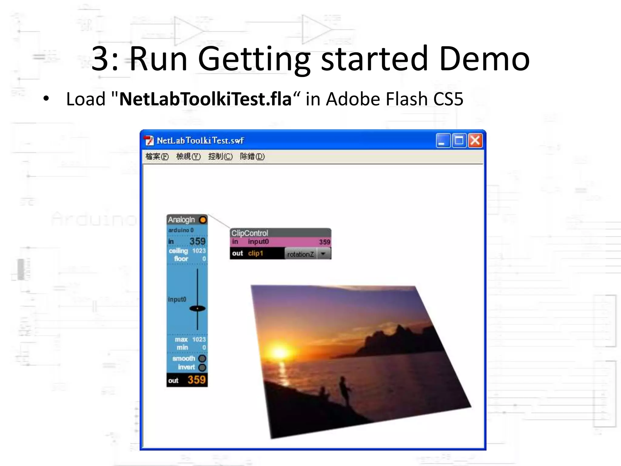 3: Run Getting started Demo
• Load "NetLabToolkiTest.fla“ in Adobe Flash CS5




                          Authoring
 