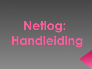 Netlog: Handleiding 