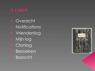 Overzicht Notifications Vriendenlog Mijn log Clanlog Bezoekers Bezocht 