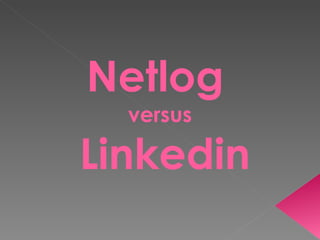 Netlog   versus   Linkedin 