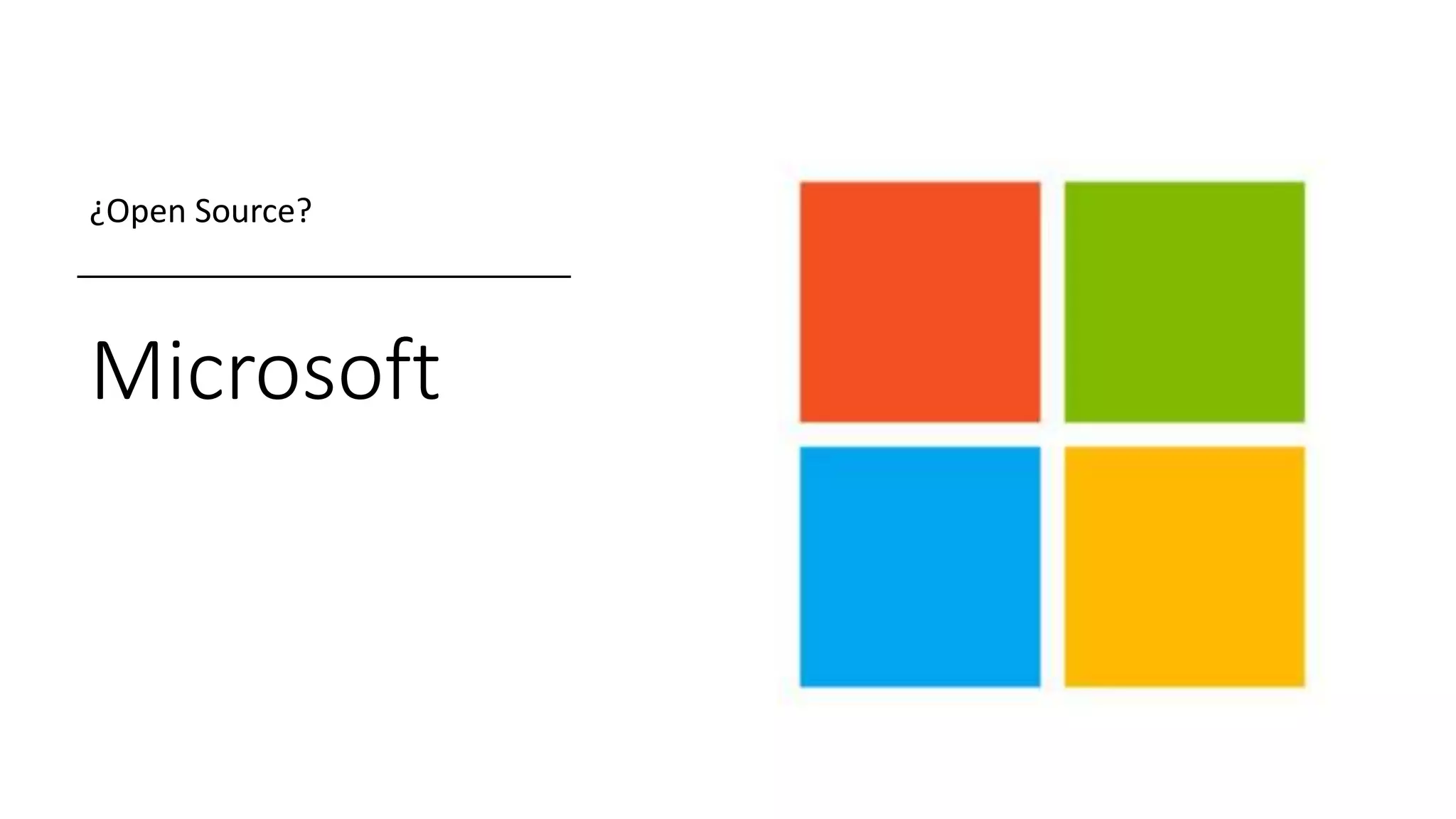Microsoft
¿Open Source?
 