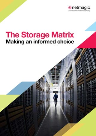 The Storage Matrix
Making an informed choice
 