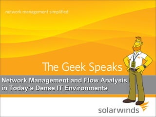 Network Management and Flow Analysis in Today’s Dense IT Environments 