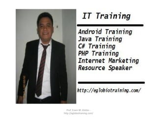 Prof. Erwin M. Globio -
http://eglobiotraining.com/
 