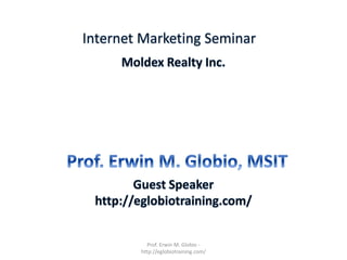 Prof. Erwin M. Globio -
http://eglobiotraining.com/
 