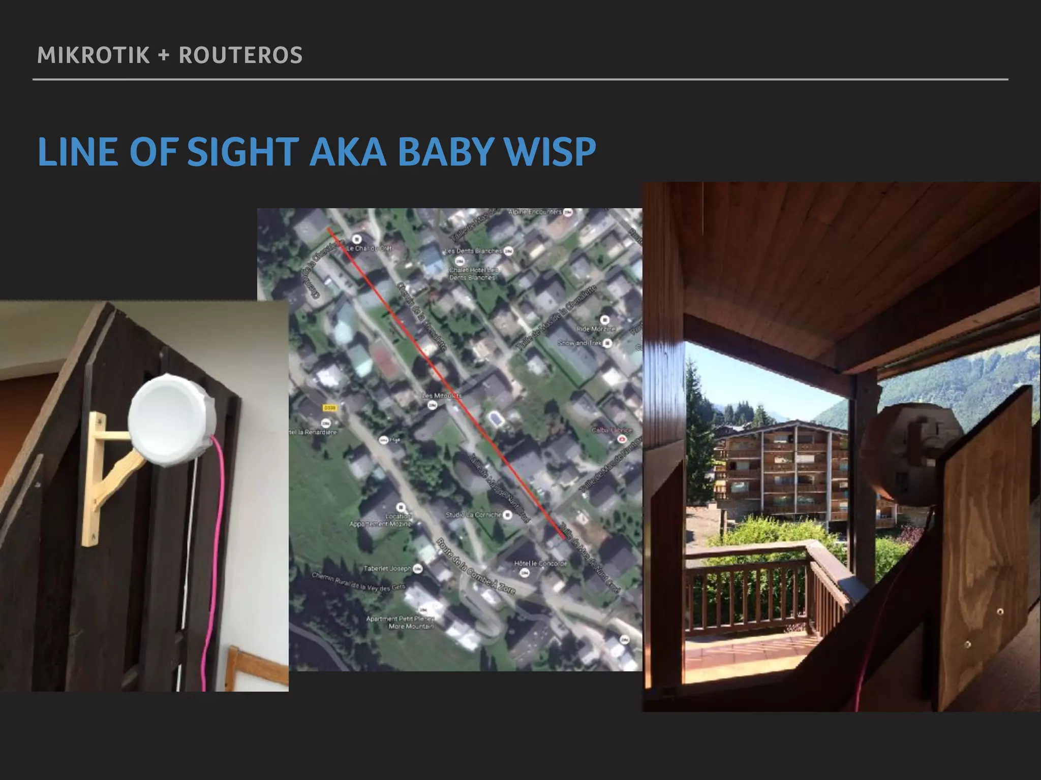 MIKROTIK + ROUTEROS
LINE OF SIGHT AKA BABY WISP
 
