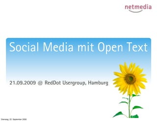 Social Media mit Open Text

         21.09.2009 @ RedDot Usergroup, Hamburg




Dienstag, 22. September 2009
 