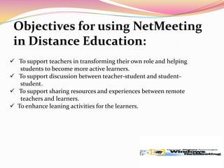 Limitation : NetMeeting’s audio and video features work only between two participants.