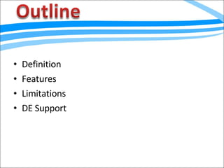 Definition Features Limitations DE Support 