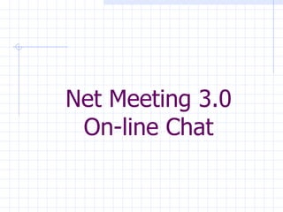 Net Meeting 3.0 On-line Chat 