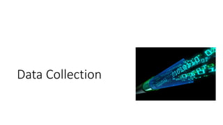 Data Collection
 