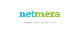 Integrated Customer Engagement Platform
 