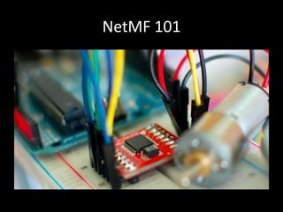 NetMF 101
 