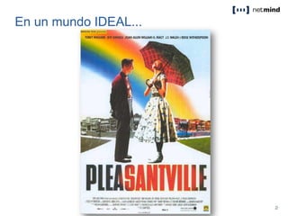 En un mundo IDEAL...
 