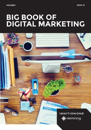 The Big Book of Digital Marketing | 1
VOLUME 1 ISSUE: 01
BIG BOOK OF
DIGITAL MARKETING
 