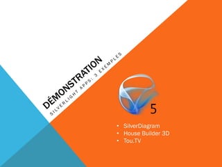 • SilverDiagram
• House Builder 3D
• Tou.TV
 