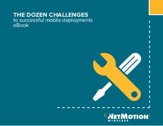 Share this eBook
THE DOZEN CHALLENGES
to successful mobile deployments
eBook
 