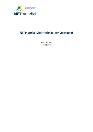 NETmundial Multistakeholder Statement
April, 24th
2014
19:31 BRT
 