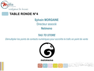 TABLE RONDE N°4
                               Sylvain MORGAINE
                                Directeur associé
        ...