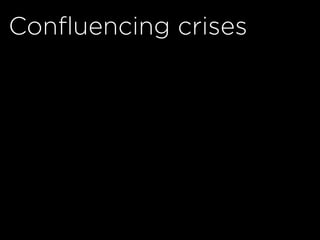 Confluencing crises
 