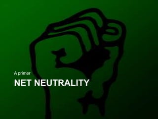 Net Neutrality A primer 
