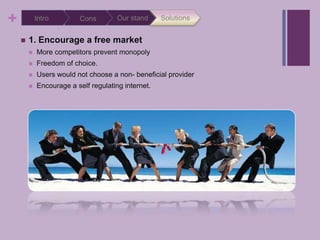 SolutionsOur standIntroCons Net neutrality can create bigger value for the future    by integrationOpportunityActivationValueMotivationPrincipleCreating the economic motivation  throughout opportunity offering