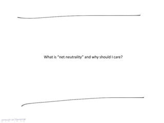 What is “net neutrality” and why should I care?
 