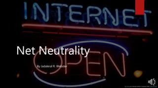 Net Neutrality
This Photo by Unknown Author is licensed under CC BY-NC-ND
By Jadaleral R. Webster
 