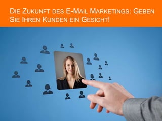 DIE ZUKUNFT DES E-MAIL MARKETINGS: GEBEN
SIE IHREN KUNDEN EIN GESICHT!
© netnomics GmbH 2008 - 201421.04.2015
 