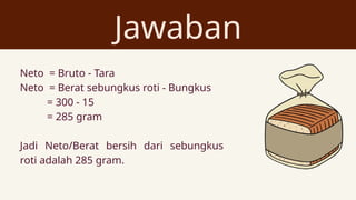 Tara Roti media pembelajaran Neto Bruto dan Tara Presentasi edit.pptx