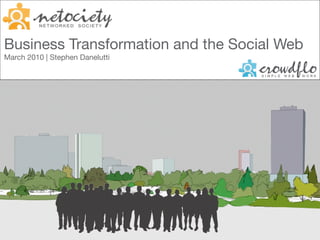 Business Transformation and the Social Web
March 2010 | Stephen Danelutti
 
