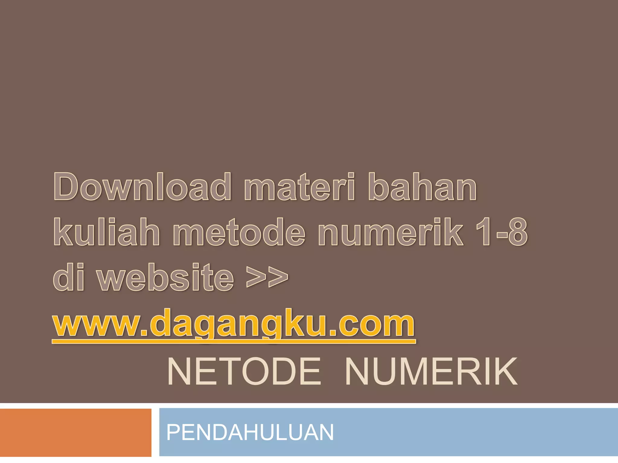 NETODE NUMERIK
PENDAHULUAN