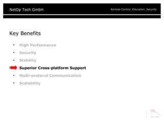 Key Benefits High Performance Security Stability Superior Cross-platform Support Multi-protocol Communication Scalability 