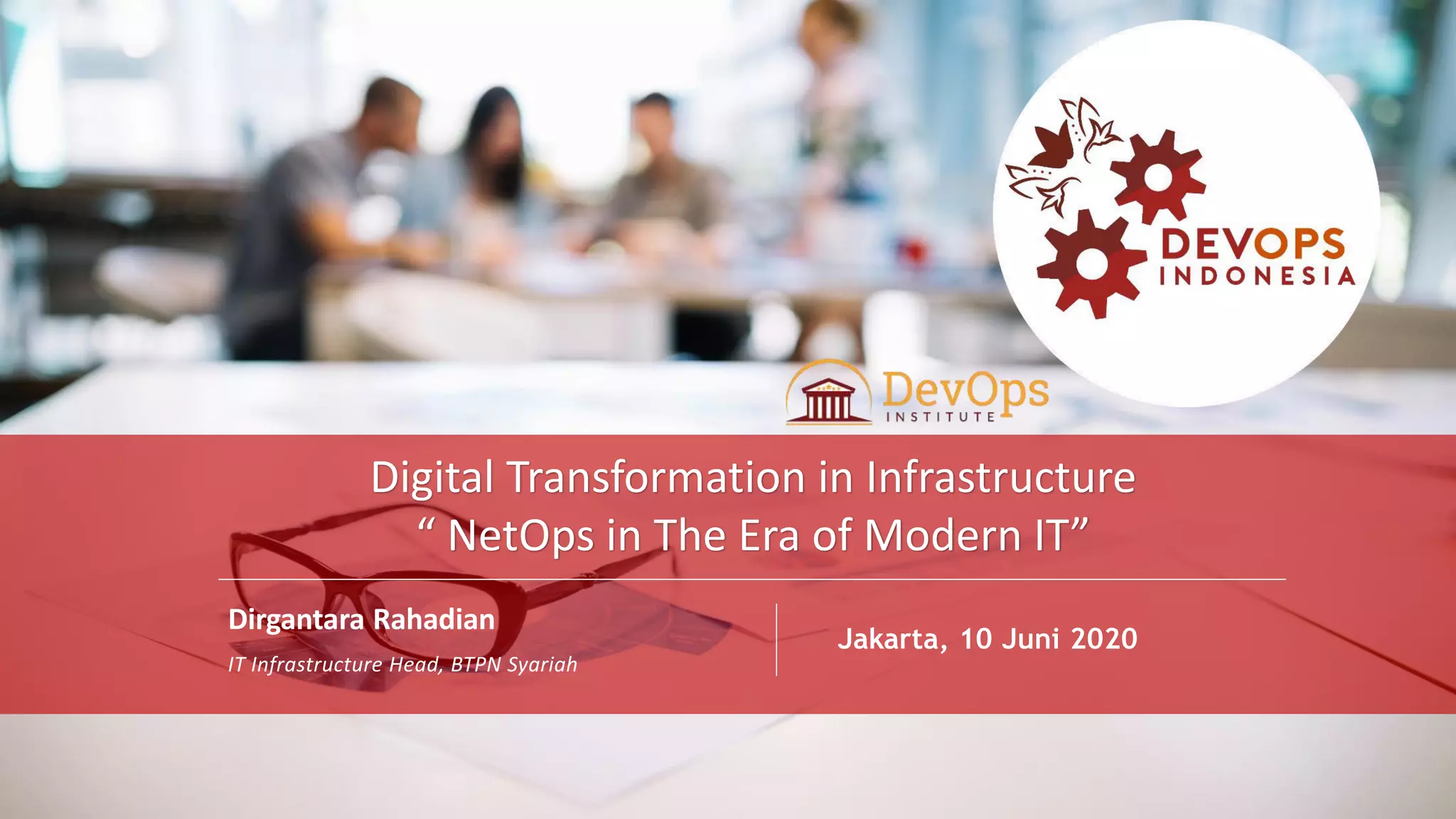 PAGE1
DEVOPS INDONESIA
PAGE
1
Dirgantara Rahadian
IT Infrastructure Head, BTPN Syariah
Jakarta, 10 Juni 2020
Digital Transformation in Infrastructure
“ NetOps in The Era of Modern IT”
 
