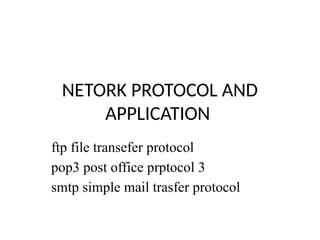 NETORK PROTOCOL AND APPLICATION PROTOCOLpptx | PPTX