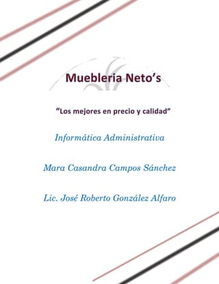 Informática Administrativa
Mara Casandra Campos Sánchez
Lic. José Roberto González Alfaro
 